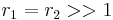 r_1 = r_2 >> 1 \,