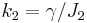 k_2=\gamma/J_2