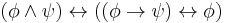 (\phi\land\psi) \leftrightarrow ((\phi\to\psi)\leftrightarrow\phi)