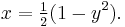  x = \tfrac{1}{2}(1 - y^2). 