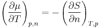 
	\left(
		\frac{\partial \mu}{\partial T} 
	\right)_{p,n}
        =-
	\left(
		\frac{\partial S}{\partial n} 
	\right)_{T,p}
