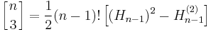 \left[{n\atop 3}\right] = \frac{1}{2} (n-1)! \left[ (H_{n-1})^2 - H_{n-1}^{(2)} \right]