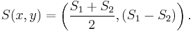  S(x,y)=\left( \frac{S_1%2BS_2}{2},(S_1-S_2) \right). 