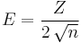 E = \frac {Z}{ 2 \, \sqrt{n} }