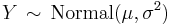 Y\,\sim\,\textrm{Normal}(\mu,\sigma^2)