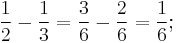 \frac{1}{2} - \frac{1}{3} = \frac{3}{6} - \frac{2}{6} = \frac{1}{6};