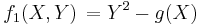 f_1(X, Y)\, = Y^2 - g(X)