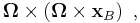 \boldsymbol{\Omega} \times \left(  \boldsymbol{\Omega} \times \mathbf{x}_B \right)\ ,