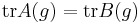  \operatorname{tr} A(g) = \operatorname{tr} B(g)