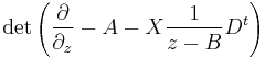 
\det\left(  \frac{\partial}{\partial_z} - A  - X \frac{1}{z-B} D^t   \right)
