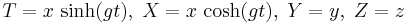  T = x \, \sinh(gt), \; X = x \,  \cosh(gt), \; Y = y, \; Z = z