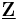 \underline{\mathbf{Z}}