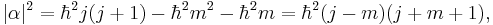 |\alpha|^2 = \hbar^2j(j%2B1) - \hbar^2m^2 - \hbar^2m = \hbar^2(j-m)(j%2Bm%2B1),