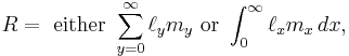 R = \mbox{ either }\sum_{y=0}^\infty \ell_y m_y\mbox{ or } \int_0^\infty \ell_x m_x\,dx,