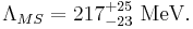 \Lambda_{MS} = 217^{%2B25}_{-23}{\rm\ MeV}.