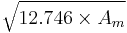 \sqrt{12.746 \times A_m}