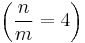 \left(\frac{n}{m} = 4\right)