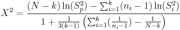 X^2 = \frac{(N-k)\ln(S_p^2) - \sum_{i=1}^k(n_i - 1)\ln(S_i^2)}{1 %2B \frac{1}{3(k-1)}\left(\sum_{i=1}^k(\frac{1}{n_i-1}) - \frac{1}{N-k}\right)}
