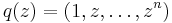 q(z)=(1,z,\ldots,z^n)