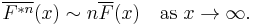 
\overline{F^{*n}}(x) \sim n\overline{F}(x) \quad \mbox{as } x \to \infty. 
