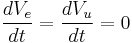 \frac {dV_e} {dt}=\frac {dV_u} {dt}=0