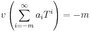 v\left(\sum_{i=-m}^\infty a_iT^i\right) = -m