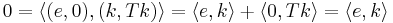 0 = \langle (e,0), (k, Tk) \rangle = \langle e,k \rangle %2B \langle 0,Tk \rangle = \langle e,k \rangle