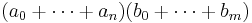 \textstyle (a_0%2B\cdots %2B a_n)(b_0%2B\cdots%2Bb_m)