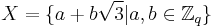 X = \{a %2B b\sqrt{3} | a, b \in \mathbb{Z}_q\}