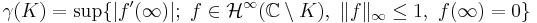 \gamma(K) = \sup \{|f'(\infty)|;\ f\in\mathcal{H}^\infty(\mathbb{C}\setminus K),\ \|f\|_\infty\leq 1,\ f(\infty)=0\}