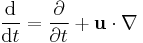 \frac{\mathrm d}{\mathrm d t} = \frac{\partial}{\partial t}%2B\mathbf u\cdot\nabla