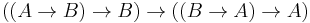 ((A \rightarrow B) \rightarrow B) \rightarrow ((B \rightarrow A) \rightarrow A)