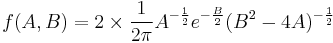 
f(A,B)=2\times\frac{1}{2\pi}A^{-\frac{1}{2}}e^{-\frac{B}{2}}(B^2-4A)^{-\frac{1}{2}}
