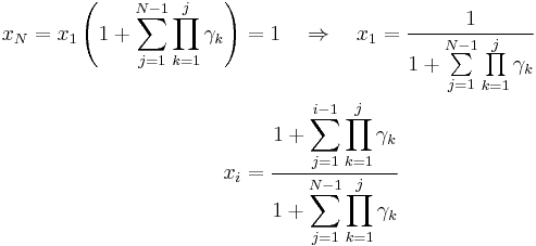  \begin{align}
 x_N = x_1 \left( 1 %2B \sum\limits_{j=1}^{N-1}\prod\limits_{k=1}^{j}\gamma_k \right) &= 1  \quad  \Rightarrow \quad
 x_1 = \frac{1}{ 1 %2B \sum\limits_{j=1}^{N-1}\prod\limits_{k=1}^{j}\gamma_k } \\
 x_i &= \frac{
          {\displaystyle
              1 %2B \sum\limits_{j=1}^{i-1}\prod\limits_{k=1}^{j}\gamma_k } }
          { {\displaystyle
              1 %2B \sum\limits_{j=1}^{N-1}\prod\limits_{k=1}^{j}\gamma_k } }
\end{align}