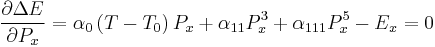 
\frac{\partial \Delta E}{\partial P_x}=\alpha_0\left(T-T_0\right)P_x%2B\alpha_{11}P_x^3%2B\alpha_{111}P_x^5 - E_x = 0
