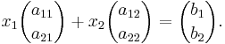 x_1\binom{a_{11}}{a_{21}}%2Bx_2\binom{a_{12}}{a_{22}}=\binom{b_1}{b_2}. 