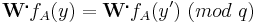  \textbf{W}^{\centerdot} f_A(y)=\textbf{W}^{\centerdot} f_A(y') \ (mod \ q) 