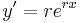 y' = re^{rx} \, 