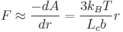 F \approx \frac{-dA}{dr} = \frac{3 k_B T}{L_c b} r \,