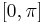 [0, \pi] \,