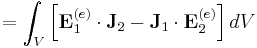 = \int_V \left[ \mathbf{E}_1^{(e)} \cdot \mathbf{J}_2 - \mathbf{J}_1 \cdot \mathbf{E}_2^{(e)} \right] dV