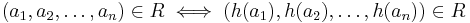 (a_1,a_2,\dots,a_n)\in R \iff(h(a_1),h(a_2),\dots,h(a_n))\in R