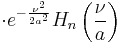 \cdot e^{-\frac{\nu^2}{2 a^2}} H_n\left(\frac \nu a \right)