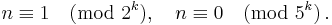 n\equiv 1 \pmod{2^{k}}, \quad n\equiv 0 \pmod{5^{k}}\, .