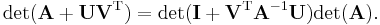 \operatorname{det}(\mathbf{A}%2B\mathbf{UV}^\mathrm{T}) = \operatorname{det}(\mathbf{I} %2B \mathbf{V}^\mathrm{T}\mathbf{A}^{-1}\mathbf{U})\operatorname{det}(\mathbf{A}).