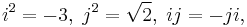 i^2=-3,\;j^2=\sqrt{2},\;ij=-ji,