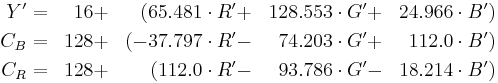 \begin{align}
Y'  &=&  16 &%2B& ( 65.481 \cdot R' &%2B& 128.553 \cdot G' &%2B& 24.966 \cdot B')\\
C_B &=& 128 &%2B& (-37.797 \cdot R' &-& 74.203  \cdot G' &%2B& 112.0  \cdot B')\\
C_R &=& 128 &%2B& (112.0   \cdot R' &-& 93.786  \cdot G' &-& 18.214 \cdot B')
\end{align}