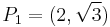 P_1=(2,\sqrt{3})