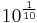 10^\frac{1}{10}\,