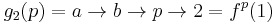 g_2(p) = a \to b \to p \to 2 = f^p(1)